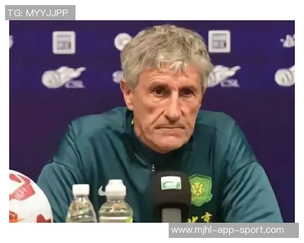 国安训练强度不足塞蒂恩教练团队内部矛盾显现